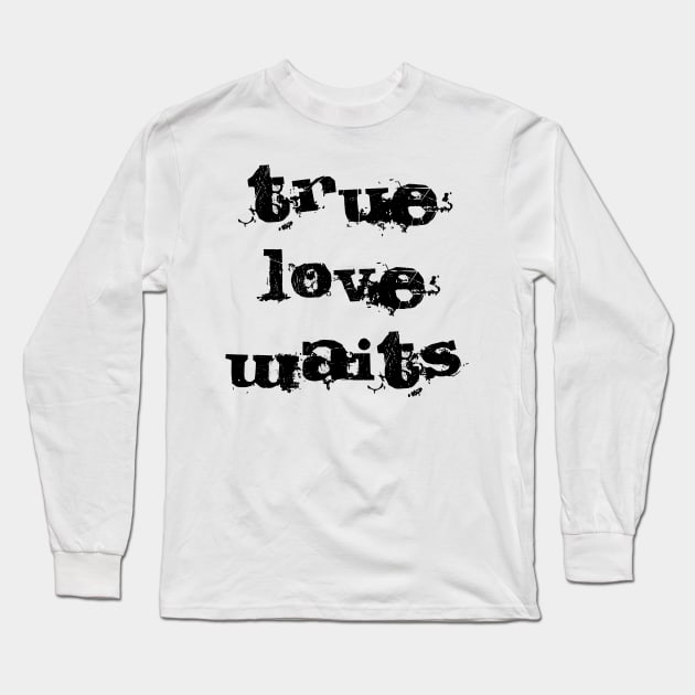 True Love Waits Long Sleeve T-Shirt by JadedAlice